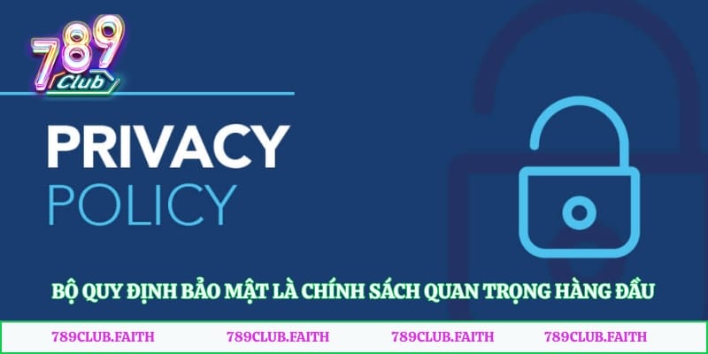 Bộ quy định bảo mật là chính sách quan trọng hàng đầu