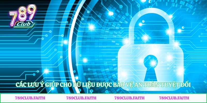 Các lưu ý giúp cho dữ liệu được bảo vệ an toàn tuyệt đối