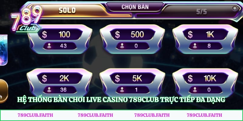 Hệ thống bàn chơi live casino 789club trực tiếp đa dạng và chuyên nghiệp