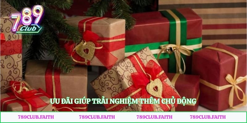 Ưu đãi giúp trải nghiệm thêm chủ động