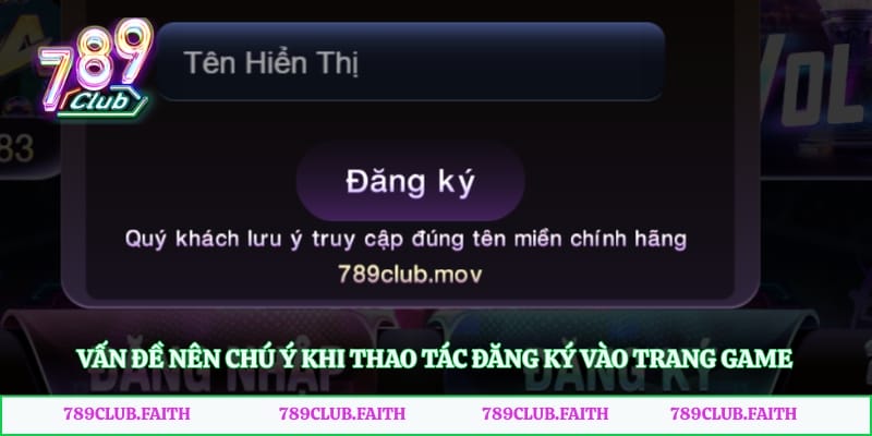 Vấn đề nên chú ý khi thao tác đăng ký vào trang game